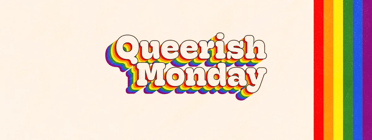 Queerish Monday #1