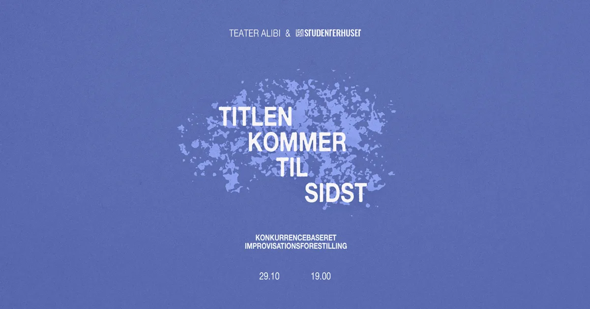 Teater Alibi: TITLEN KOMMER TIL SIDST